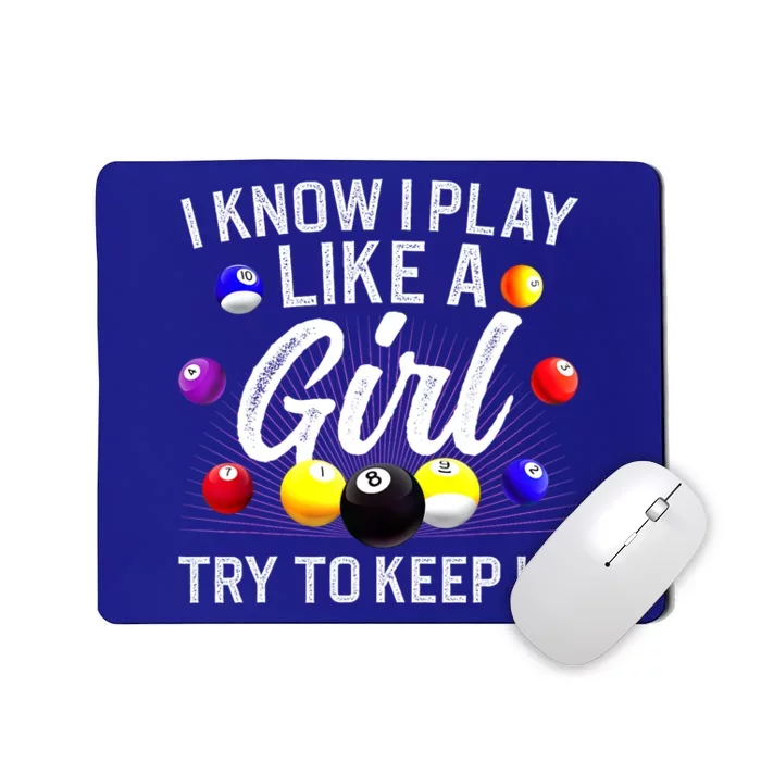 Funny Billiards I Know I Play Like A Girl Pool Billiard Player Gift Mousepad