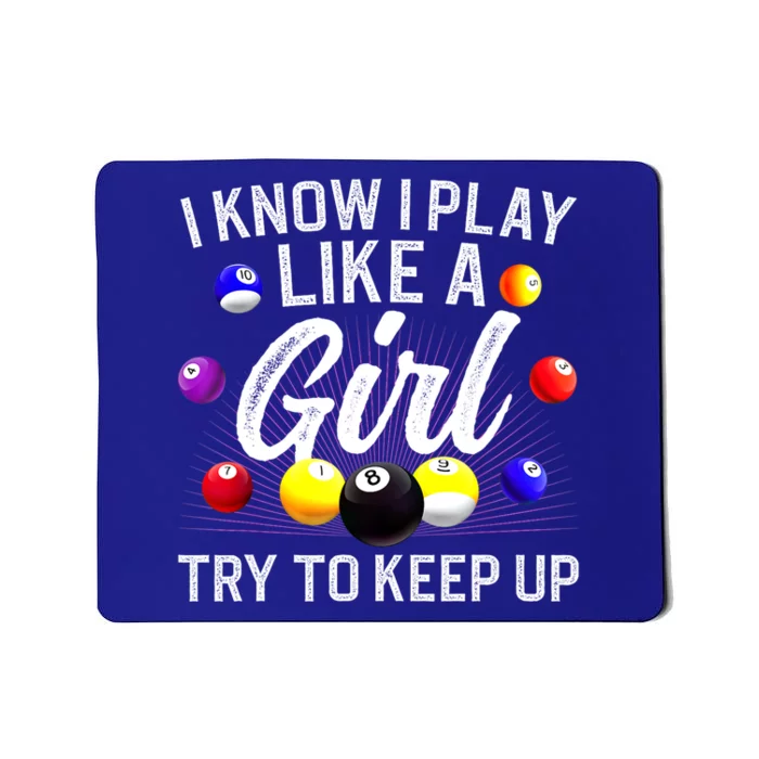 Funny Billiards I Know I Play Like A Girl Pool Billiard Player Gift Mousepad