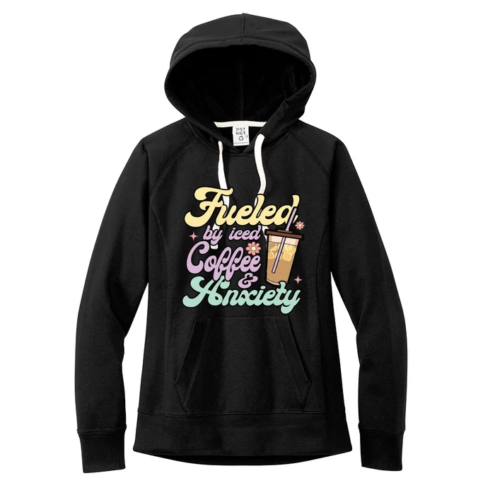 Fueled By Iced Coffee And Anxiety Funny Coffee Lover Women's Fleece Hoodie