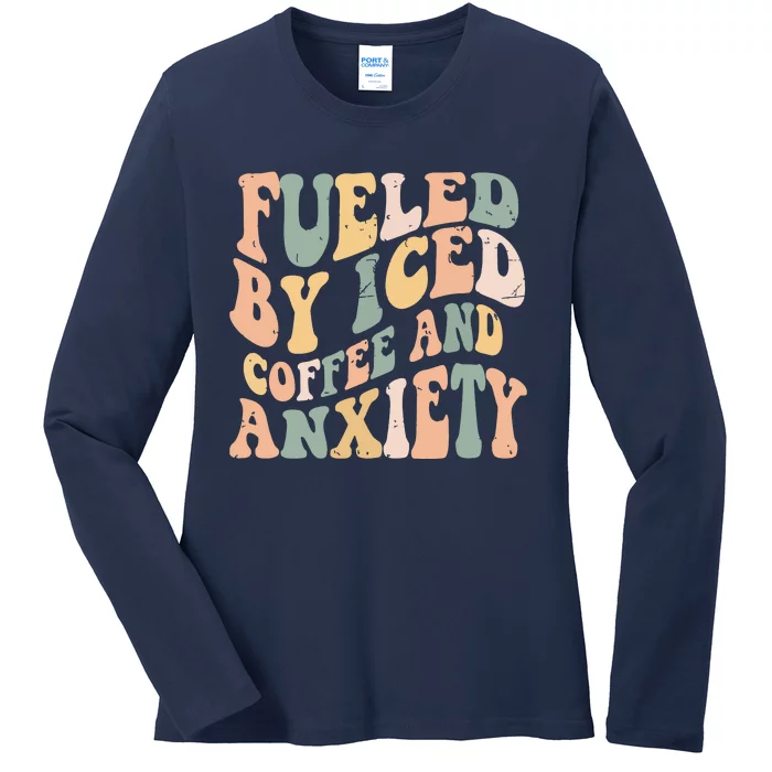 Fueled By Iced Coffee And Anxiety Funny Groovy Iced Coffee Ladies Long Sleeve Shirt