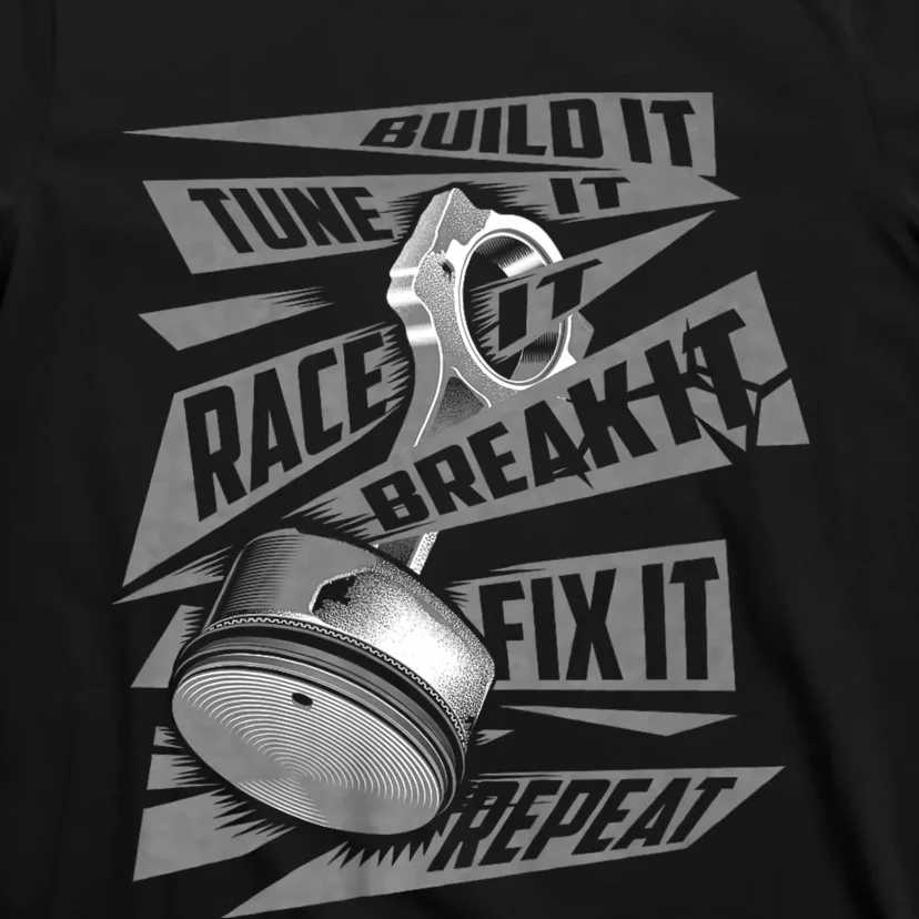 Funny Build It Tune It Race It Break It Fix It Repeat T-Shirt