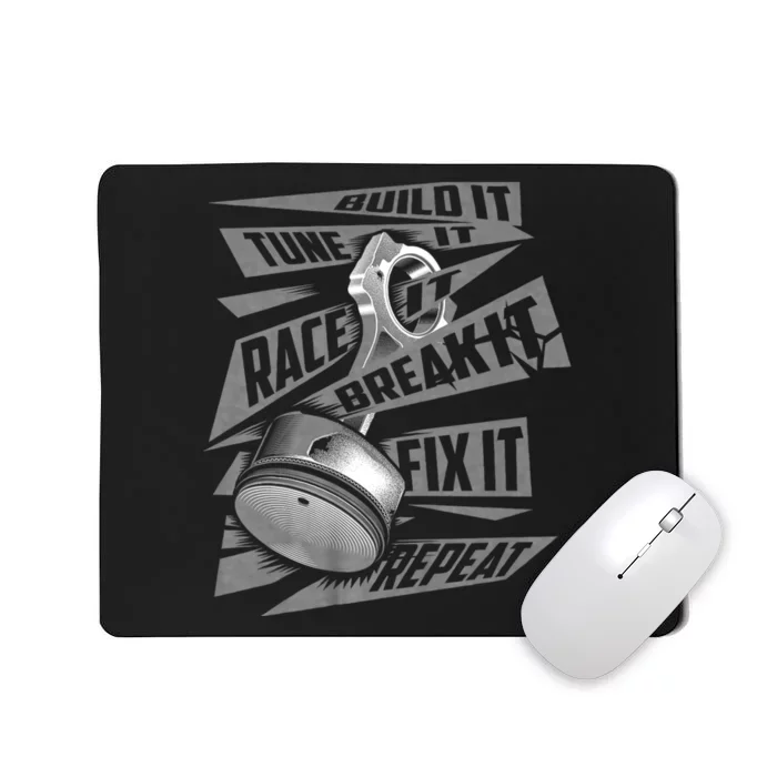 Funny Build It Tune It Race It Break It Fix It Repeat Mousepad