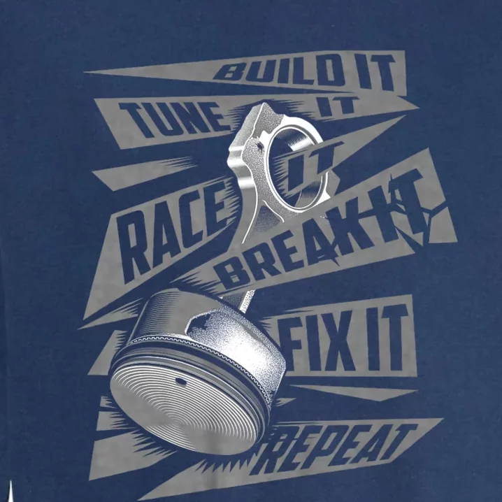 Funny Build It Tune It Race It Break It Fix It Repeat Garment-Dyed Sweatshirt