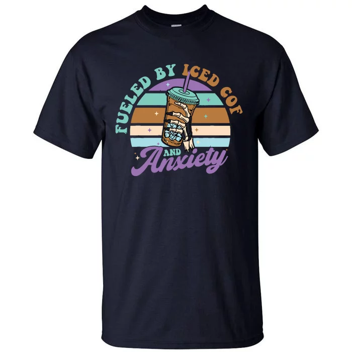 Fueled By Iced Coffee And Anxiety Funny Retro Coffee Lover Tall T-Shirt