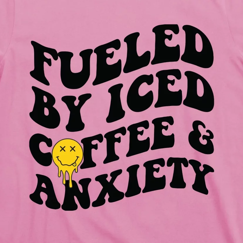 Fueled By Iced Coffee And Anxiety Mental Health On Back T-Shirt