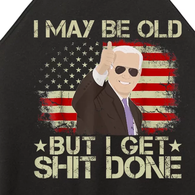 Funny Biden I May Be Old But I Get Shit Done Women’s Perfect Tri Rocker Tank