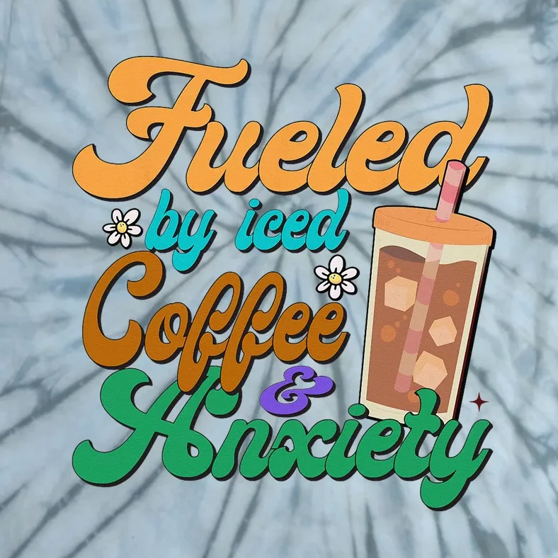 Fueled By Iced Coffee and Anxiety Funny Iced Coffee Lover Tie-Dye T-Shirt