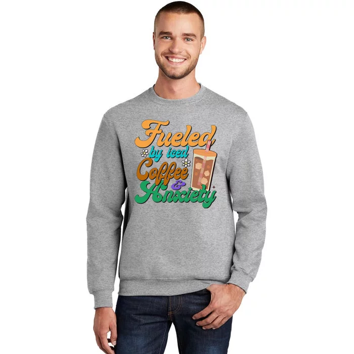 Fueled By Iced Coffee and Anxiety Funny Iced Coffee Lover Sweatshirt