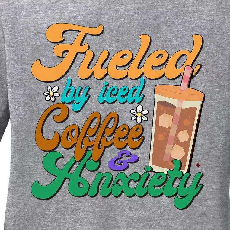 Fueled By Iced Coffee and Anxiety Funny Iced Coffee Lover Ladies Long Sleeve Shirt