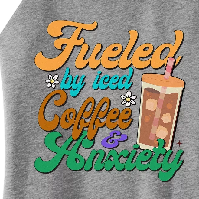 Fueled By Iced Coffee and Anxiety Funny Iced Coffee Lover Women’s Perfect Tri Rocker Tank