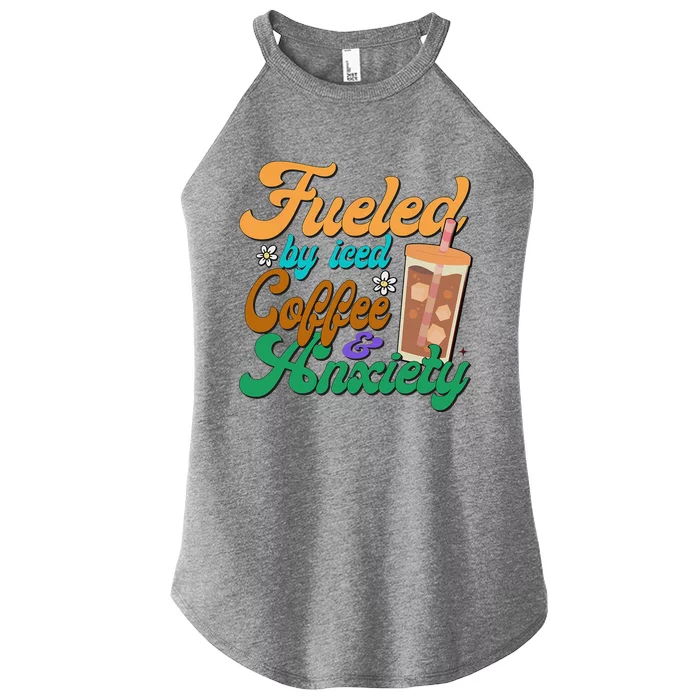 Fueled By Iced Coffee and Anxiety Funny Iced Coffee Lover Women’s Perfect Tri Rocker Tank