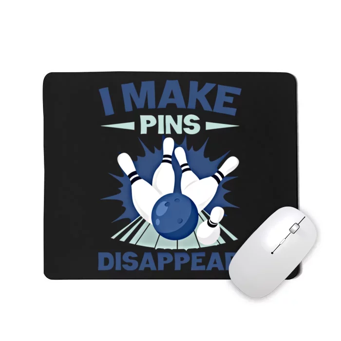 Funny Bowler I Make Pins Disappear Bowling Sport Cute Gift Mousepad