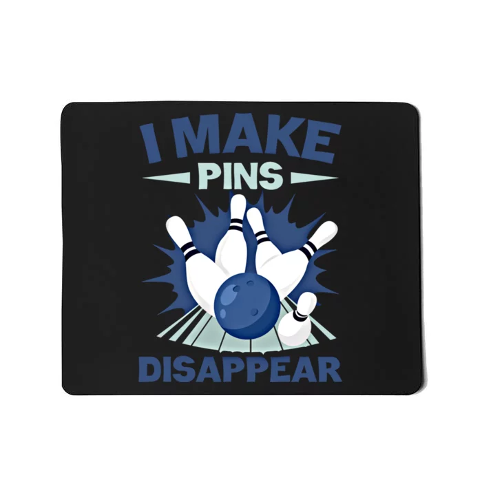 Funny Bowler I Make Pins Disappear Bowling Sport Cute Gift Mousepad