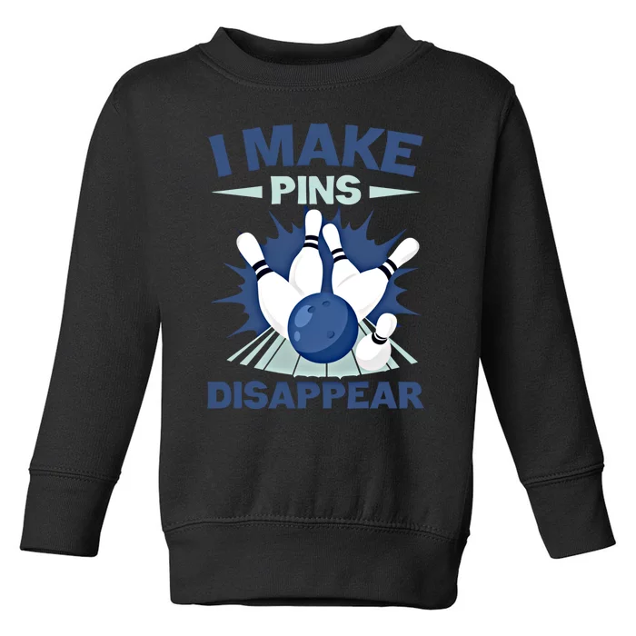 Funny Bowler I Make Pins Disappear Bowling Sport Cute Gift Toddler Sweatshirt