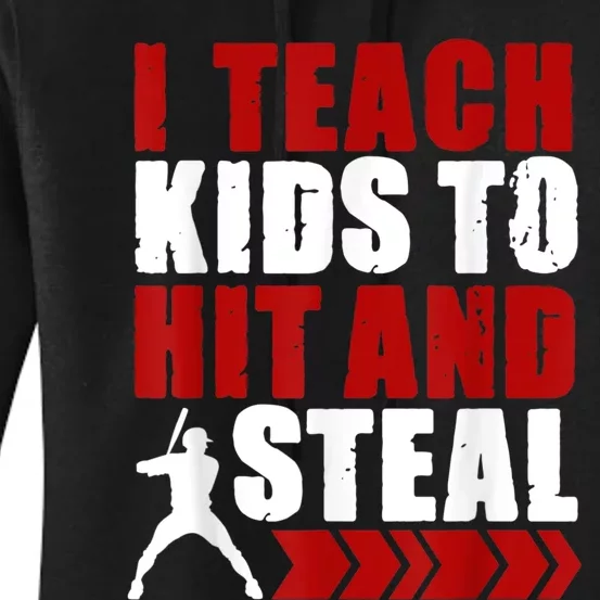 Funny Baseball I Teach Ki Ds To Hit And Steal Baseball Coach Women's Pullover Hoodie