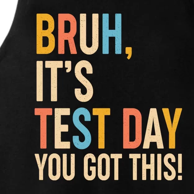 Funny Bruh ItS Test Day You Got This Ladies Tri-Blend Wicking Tank