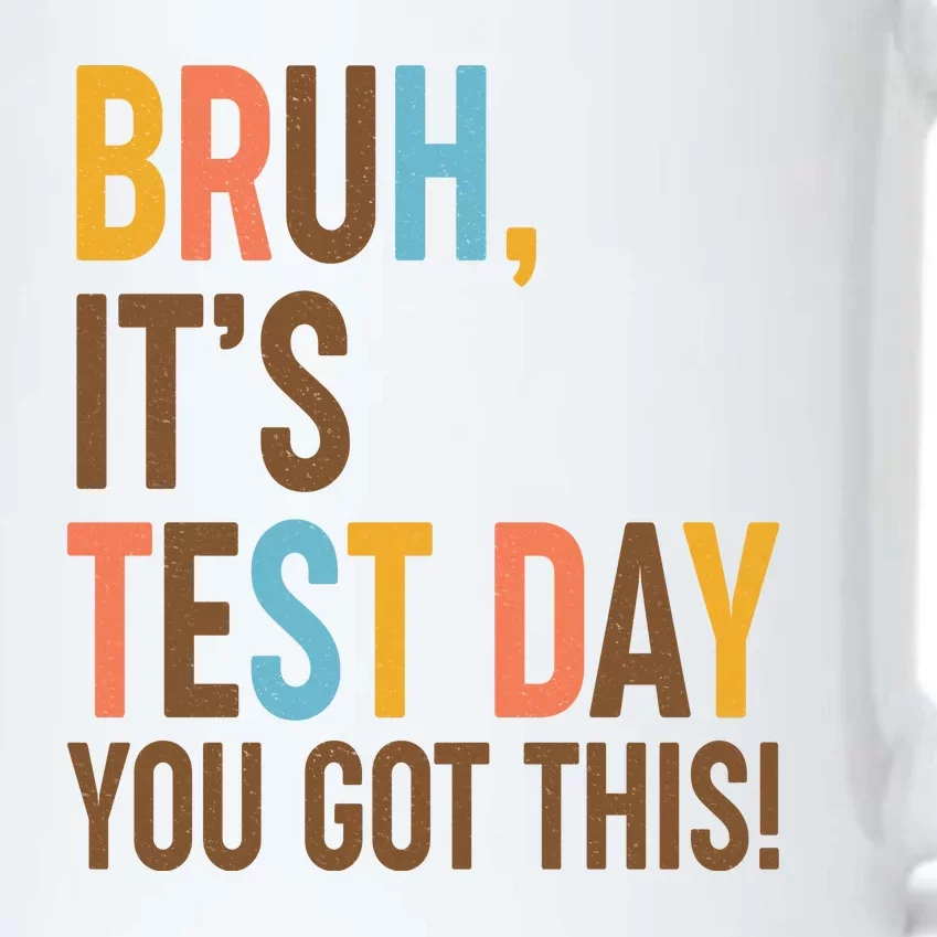 Funny Bruh ItS Test Day You Got This Black Color Changing Mug