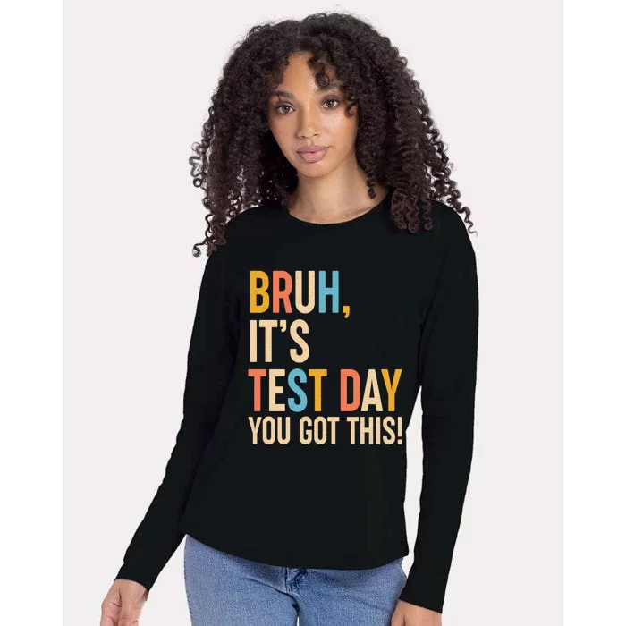 Funny Bruh ItS Test Day You Got This Womens Cotton Relaxed Long Sleeve T-Shirt