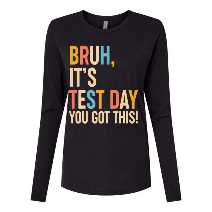 Funny Bruh ItS Test Day You Got This Womens Cotton Relaxed Long Sleeve T-Shirt