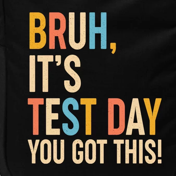 Funny Bruh ItS Test Day You Got This Impact Tech Backpack