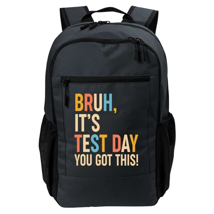 Funny Bruh ItS Test Day You Got This Daily Commute Backpack