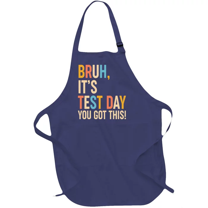 Funny Bruh ItS Test Day You Got This Full-Length Apron With Pocket