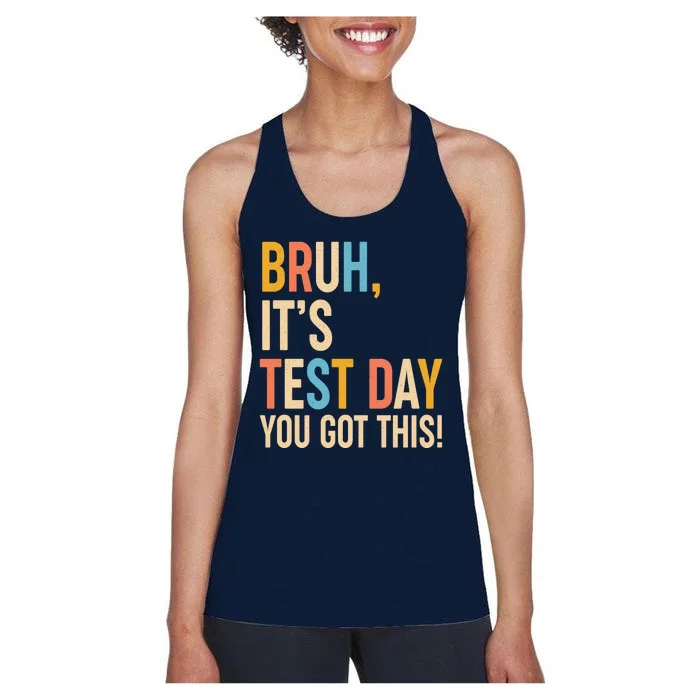 Funny Bruh ItS Test Day You Got This Women's Racerback Tank