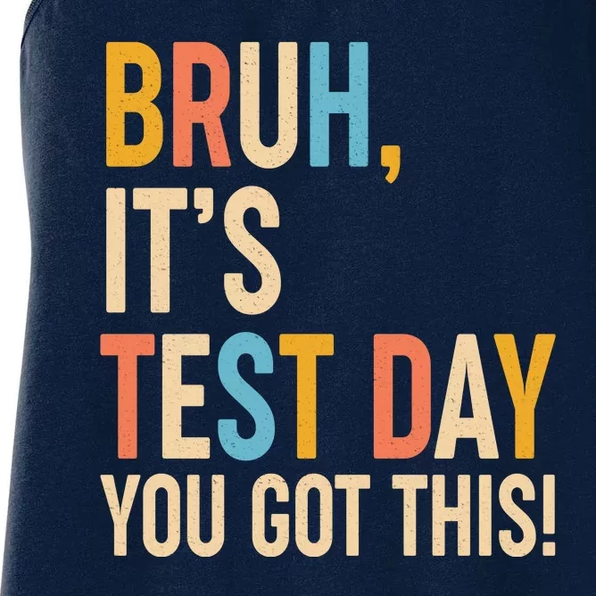 Funny Bruh ItS Test Day You Got This Women's Racerback Tank