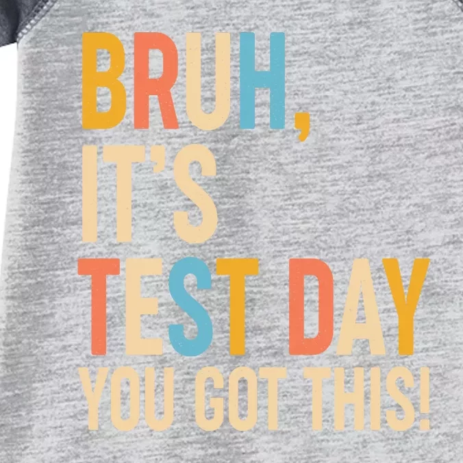 Funny Bruh ItS Test Day You Got This Infant Baby Jersey Bodysuit