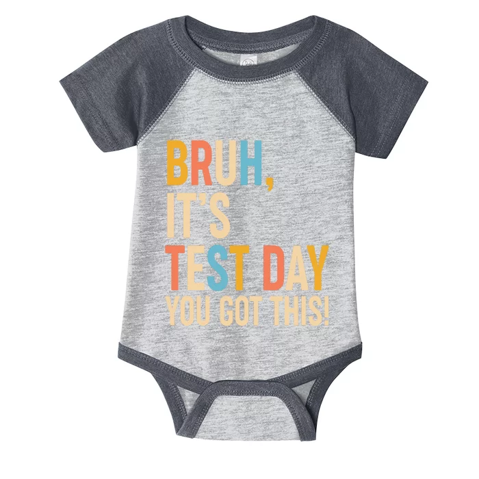 Funny Bruh ItS Test Day You Got This Infant Baby Jersey Bodysuit