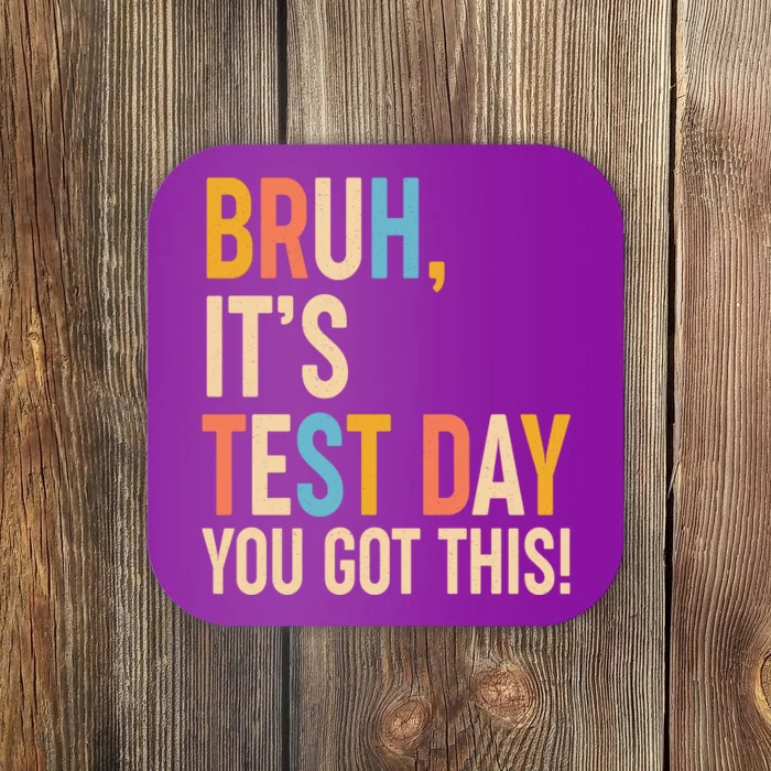 Funny Bruh ItS Test Day You Got This Coaster