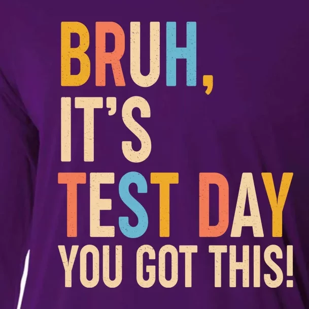 Funny Bruh ItS Test Day You Got This Cooling Performance Long Sleeve Crew