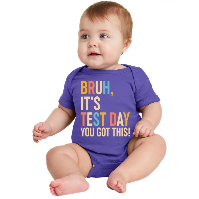 Funny Bruh ItS Test Day You Got This Baby Bodysuit