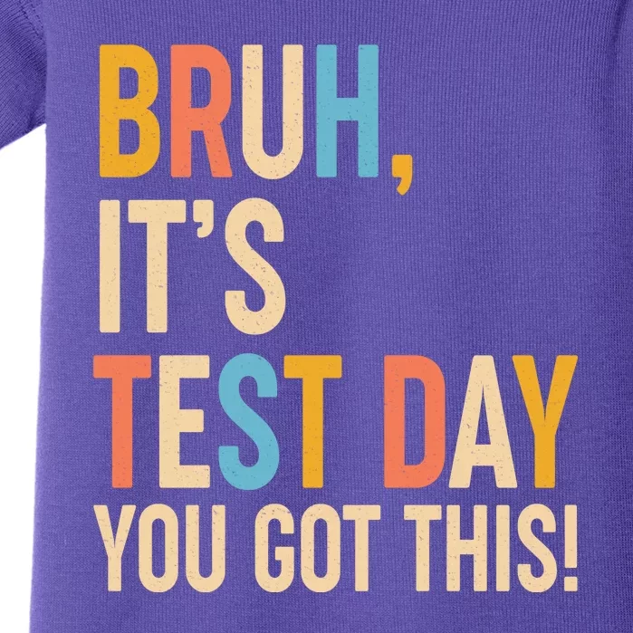 Funny Bruh ItS Test Day You Got This Baby Bodysuit