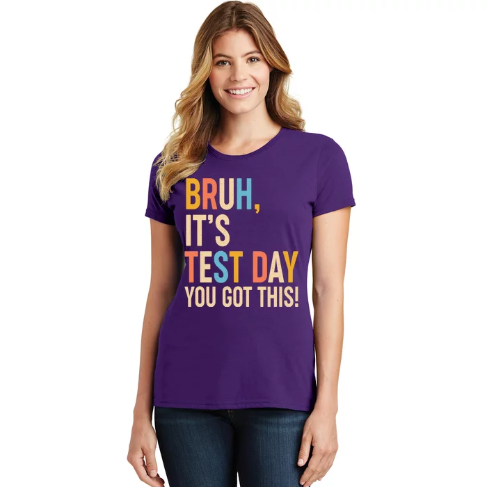 Funny Bruh ItS Test Day You Got This Women's T-Shirt