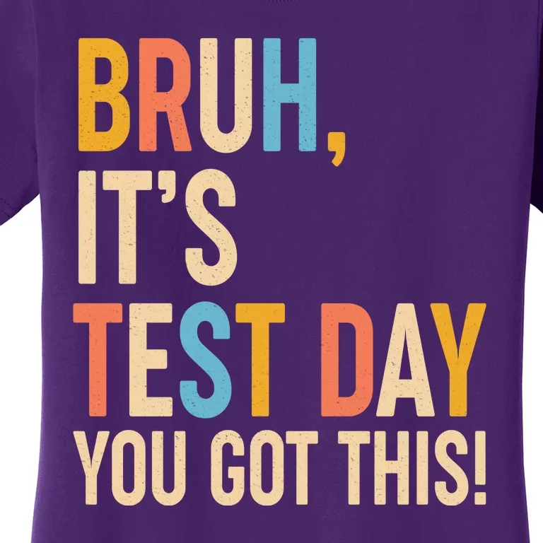 Funny Bruh ItS Test Day You Got This Women's T-Shirt