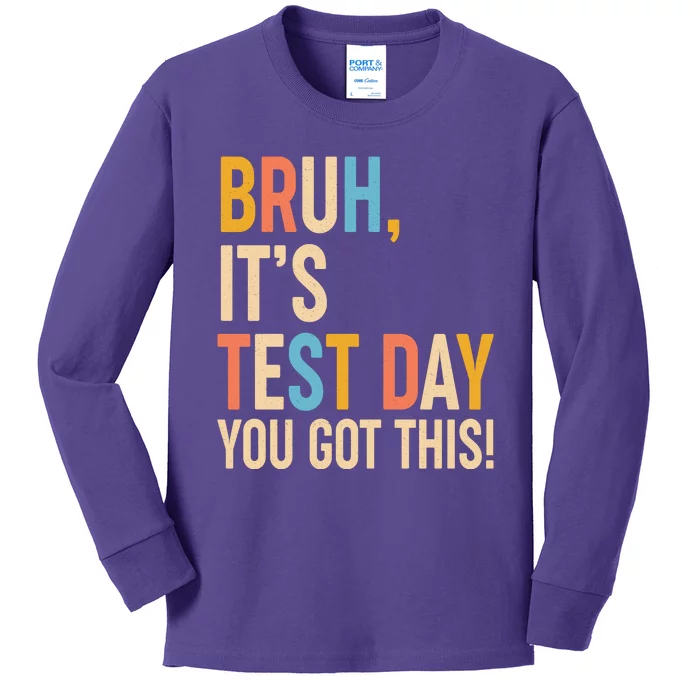 Funny Bruh ItS Test Day You Got This Kids Long Sleeve Shirt