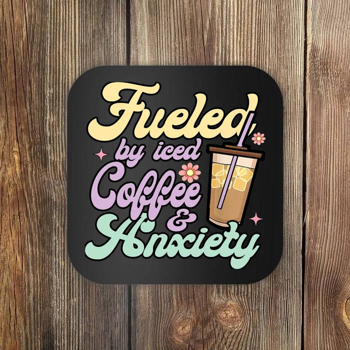 Fueled By Iced Coffee And Anxiety Funny Coffee Lover Coaster