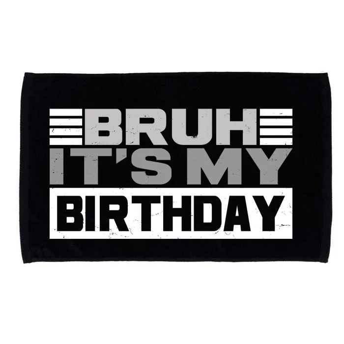 Funny Bruh Its My Birthday Microfiber Hand Towel