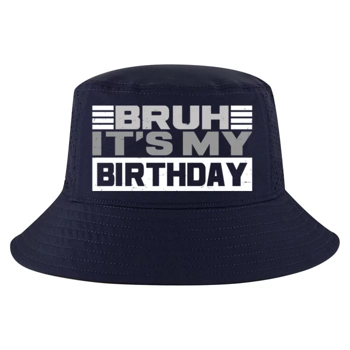 Funny Bruh Its My Birthday Cool Comfort Performance Bucket Hat