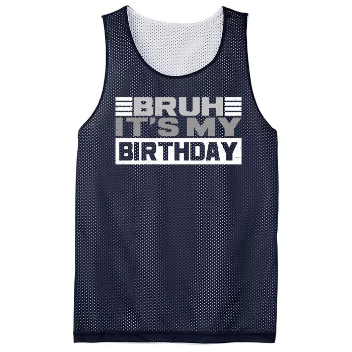 Funny Bruh Its My Birthday Mesh Reversible Basketball Jersey Tank