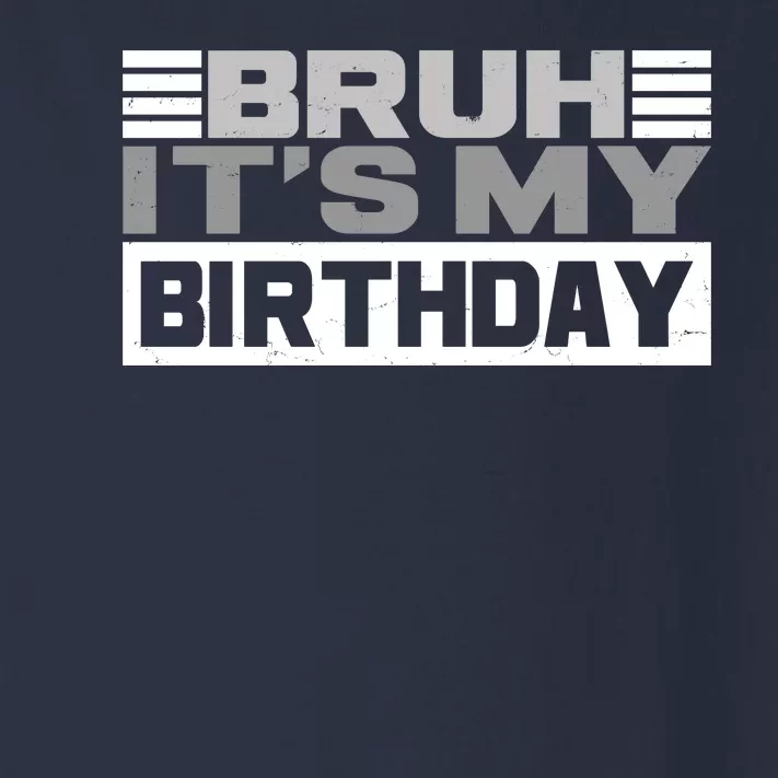 Funny Bruh Its My Birthday Toddler Long Sleeve Shirt