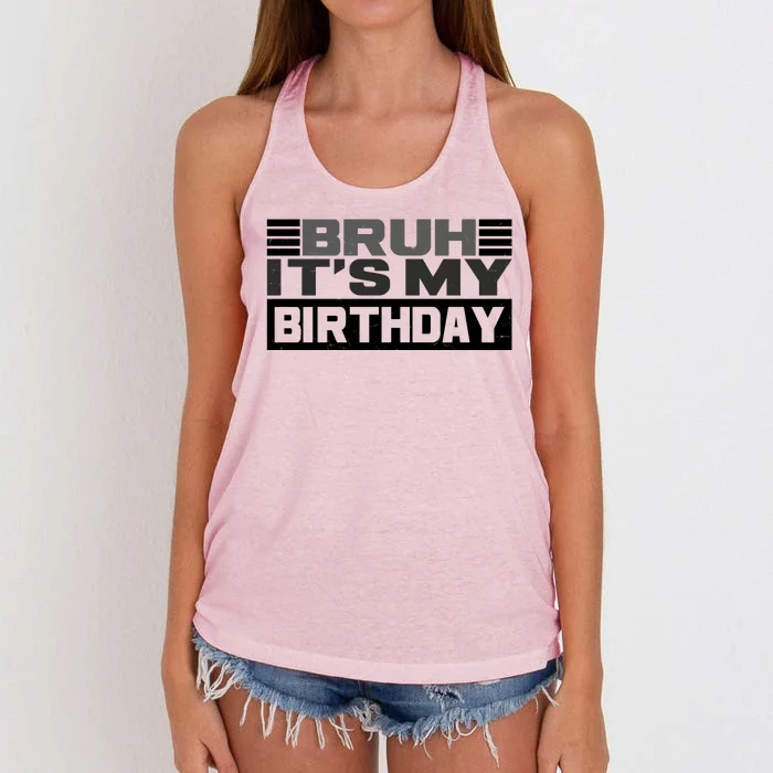 Funny Bruh Its My Birthday Women's Knotted Racerback Tank