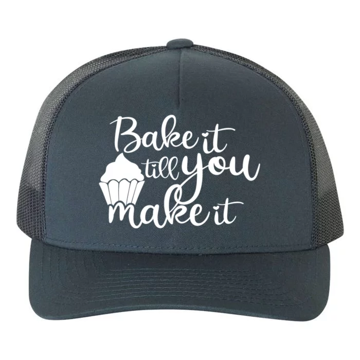 Funny Bake It Till You Make It Baking Cooking Bakery Design Cute Gift Yupoong Adult 5-Panel Trucker Hat