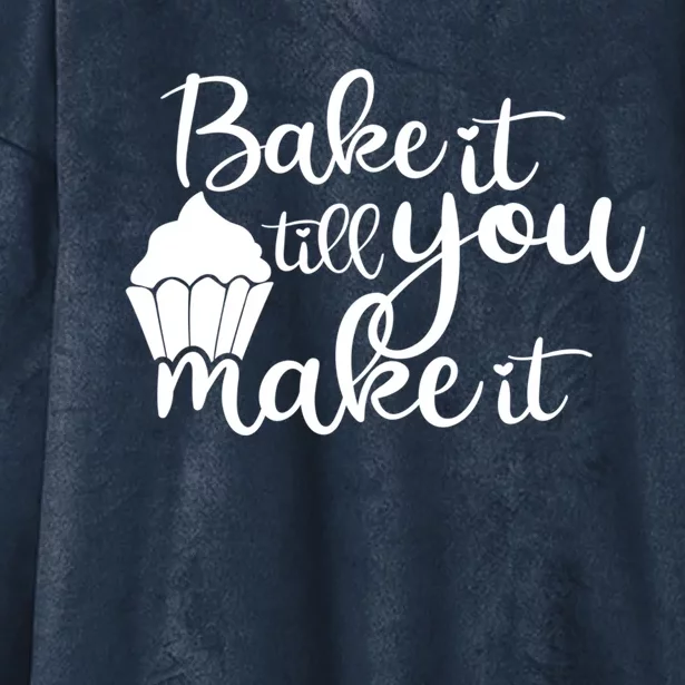 Funny Bake It Till You Make It Baking Cooking Bakery Design Cute Gift Hooded Wearable Blanket