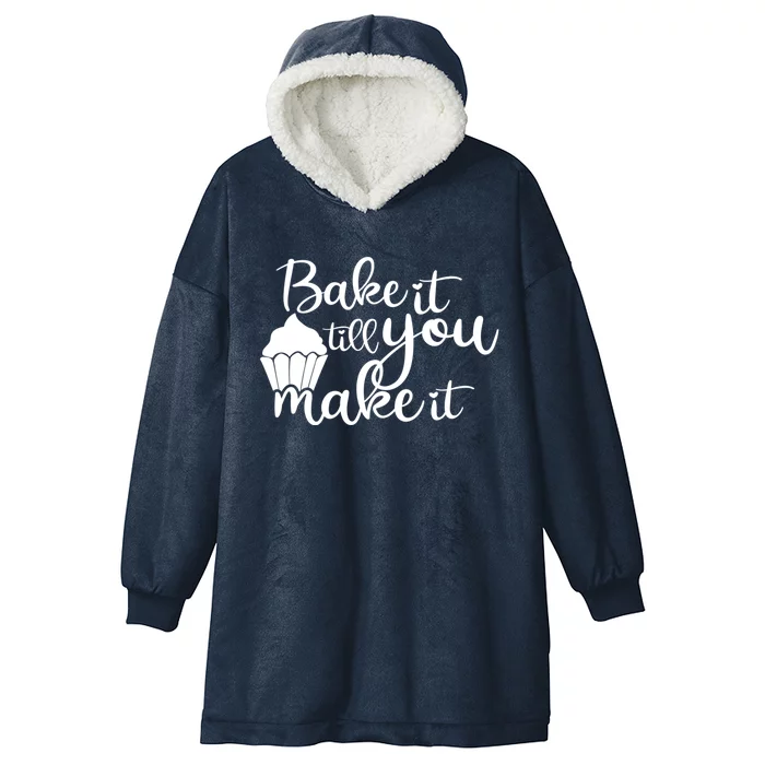 Funny Bake It Till You Make It Baking Cooking Bakery Design Cute Gift Hooded Wearable Blanket