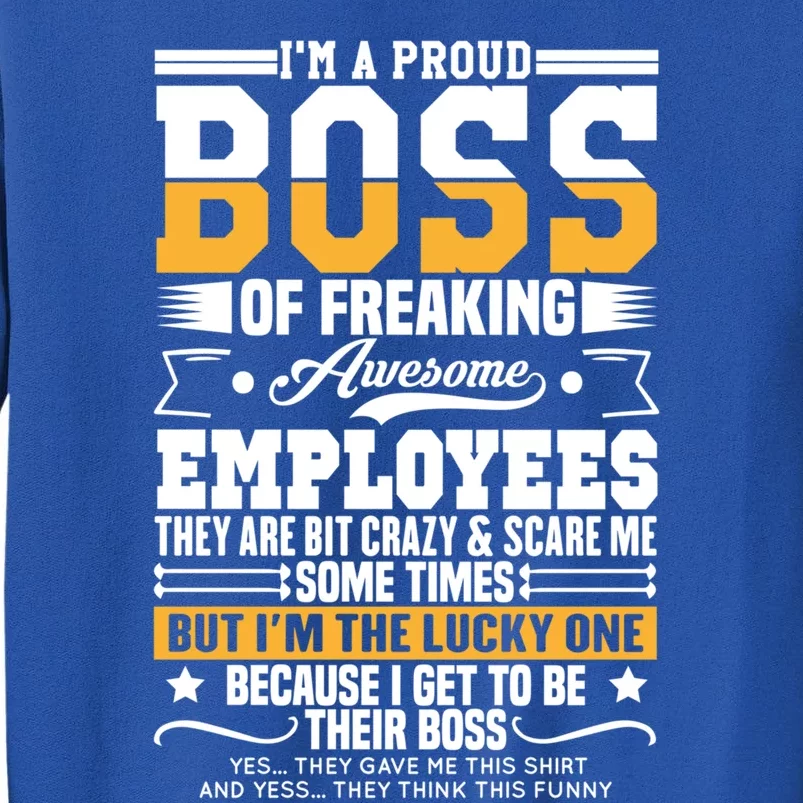 Funny Boss I Am A Proud Boss Of Freaking Awesome Employees Gift Sweatshirt