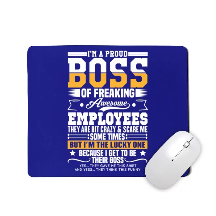 Funny Boss I Am A Proud Boss Of Freaking Awesome Employees Gift Mousepad