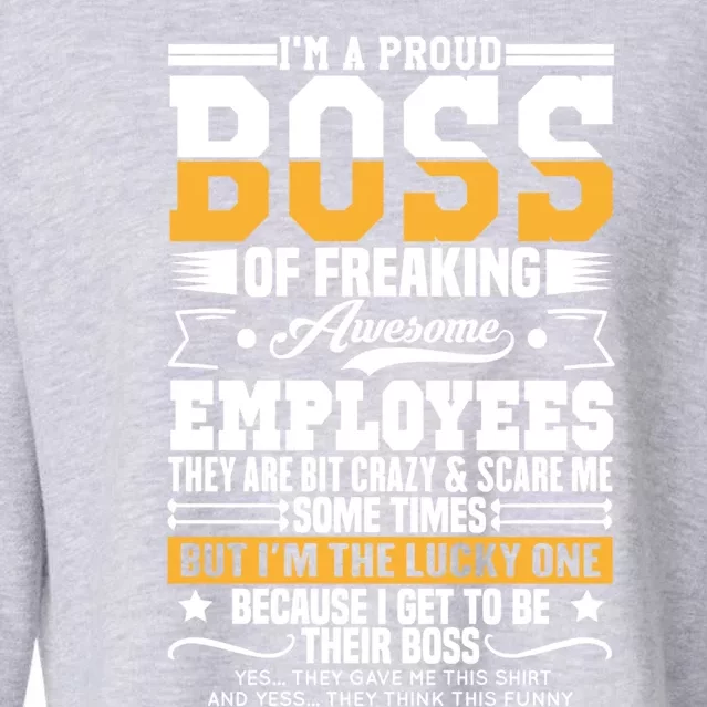 Funny Boss I Am A Proud Boss Of Freaking Awesome Employees Gift Cropped Pullover Crew