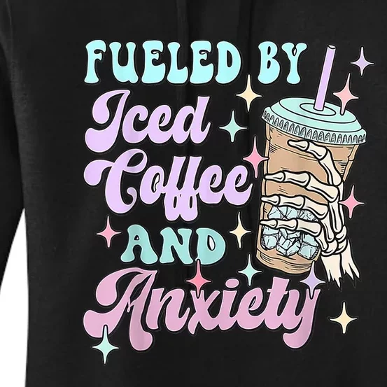 Fueled By Iced Coffee And Anxiety Mental Health Awareness Women's Pullover Hoodie